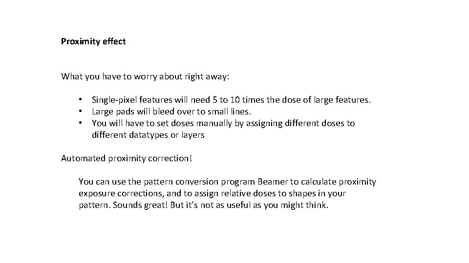 Proximity effect What you have to worry about right away: • Single-pixel features will