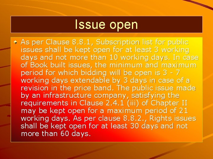 Issue open As per Clause 8. 8. 1, Subscription list for public issues shall