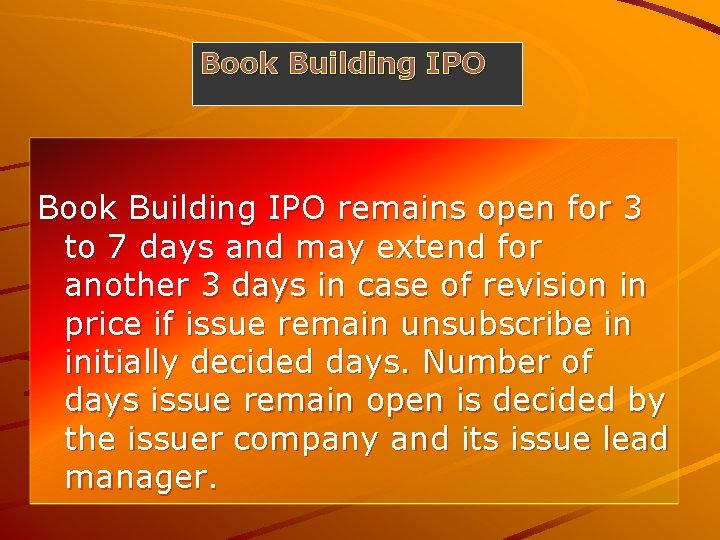 Book Building IPO remains open for 3 to 7 days and may extend for