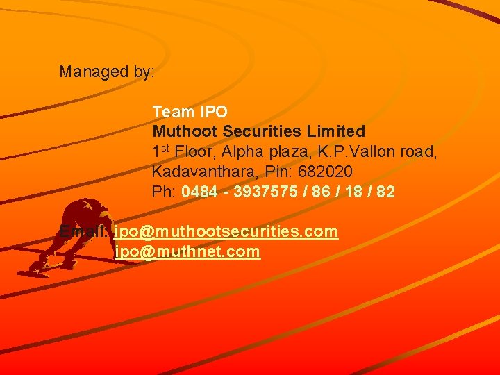 Managed by: Team IPO Muthoot Securities Limited 1 st Floor, Alpha plaza, K. P.
