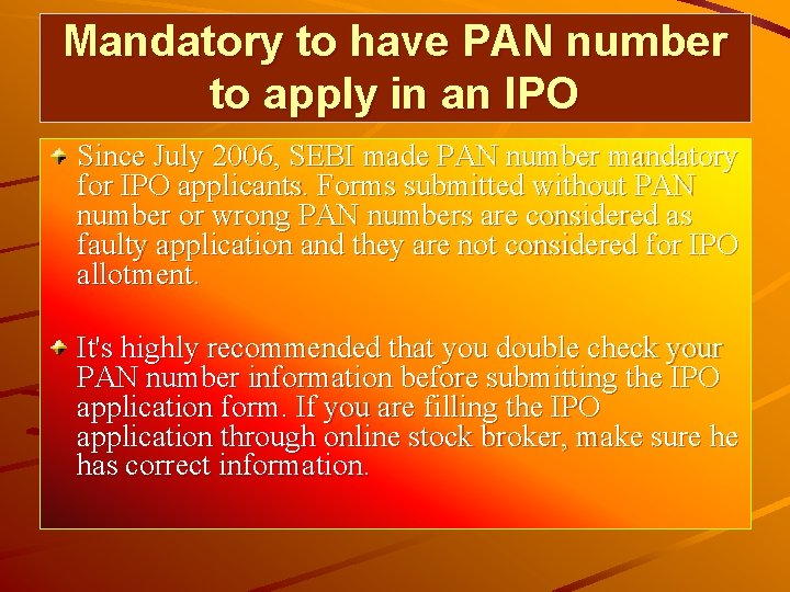 Mandatory to have PAN number to apply in an IPO Since July 2006, SEBI