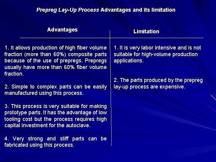 Prepreg Lay-Up Process Advantages and its limitation Advantages 1. It allows production of high