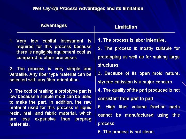 Wet Lay-Up Process Advantages and its limitation Advantages 1. Very low capital investment is