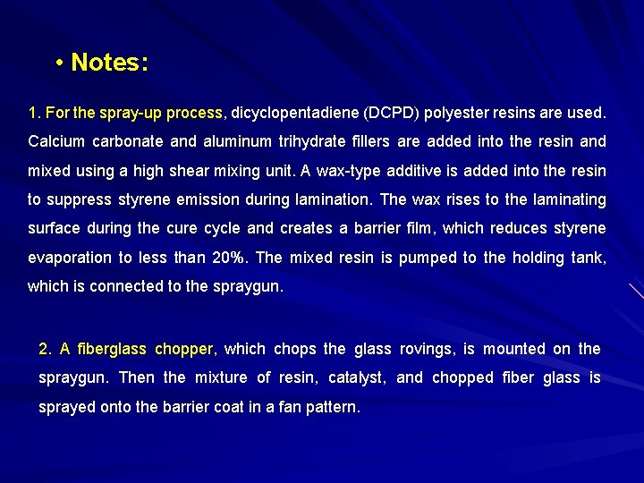  • Notes: 1. For the spray-up process, dicyclopentadiene (DCPD) polyester resins are used.