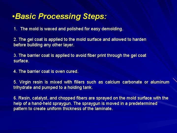  • Basic Processing Steps: 1. The mold is waxed and polished for easy