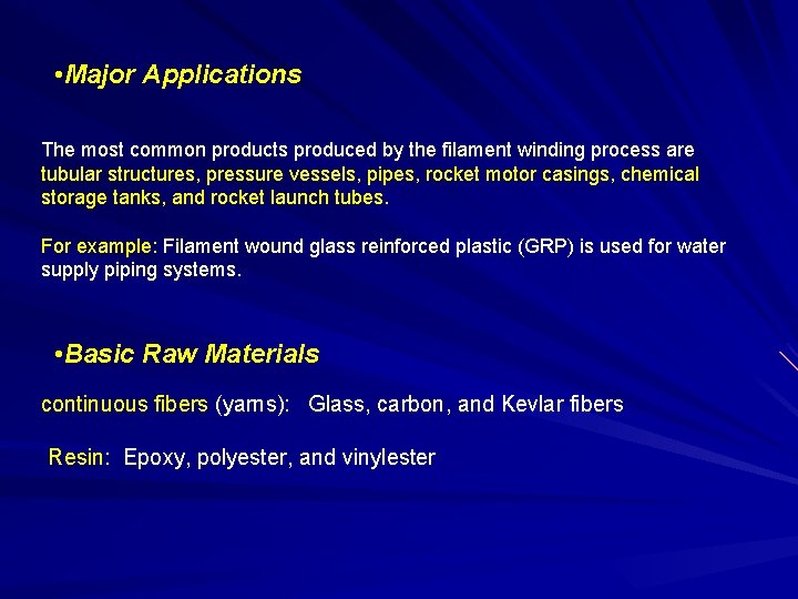  • Major Applications The most common products produced by the filament winding process
