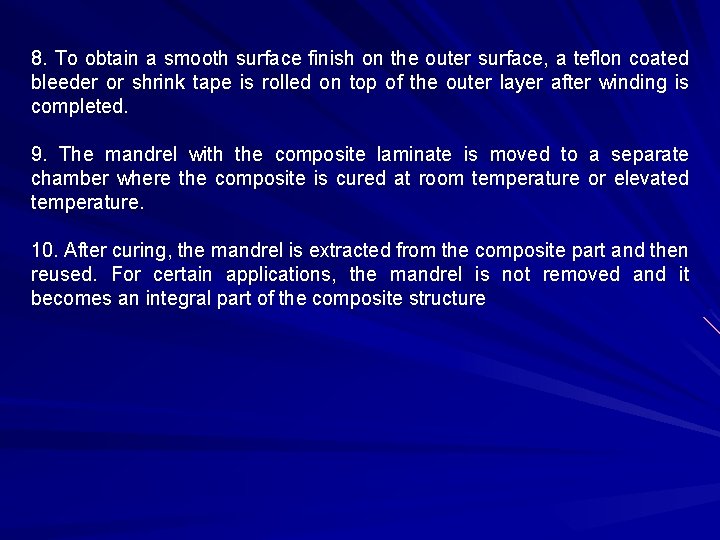 8. To obtain a smooth surface finish on the outer surface, a teflon coated
