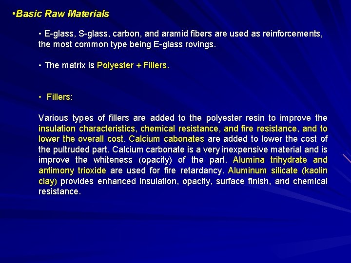  • Basic Raw Materials • E-glass, S-glass, carbon, and aramid fibers are used