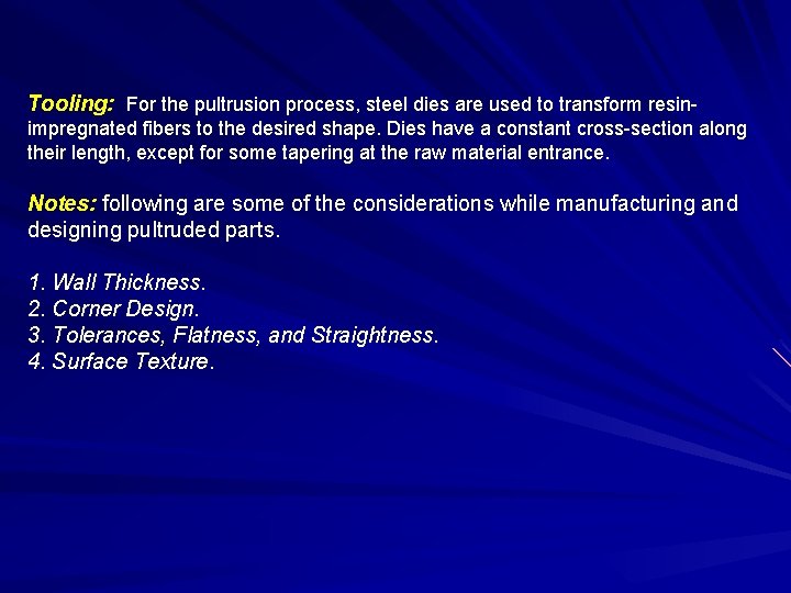 Tooling: For the pultrusion process, steel dies are used to transform resinimpregnated fibers to