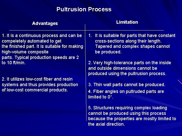 Pultrusion Process Advantages 1. It is a continuous process and can be compeletely automated