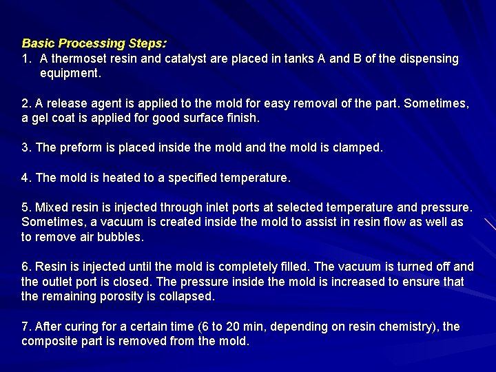 Basic Processing Steps: 1. A thermoset resin and catalyst are placed in tanks A