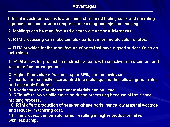 Advantages 1. Initial investment cost is low because of reduced tooling costs and operating