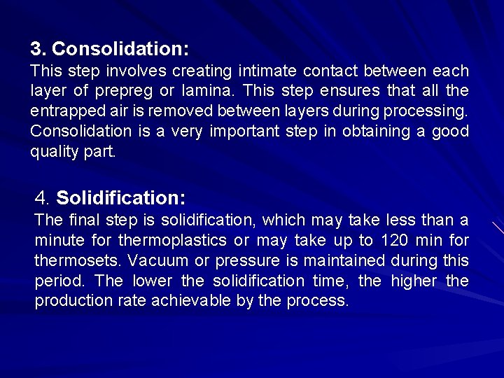 3. Consolidation: This step involves creating intimate contact between each layer of prepreg or