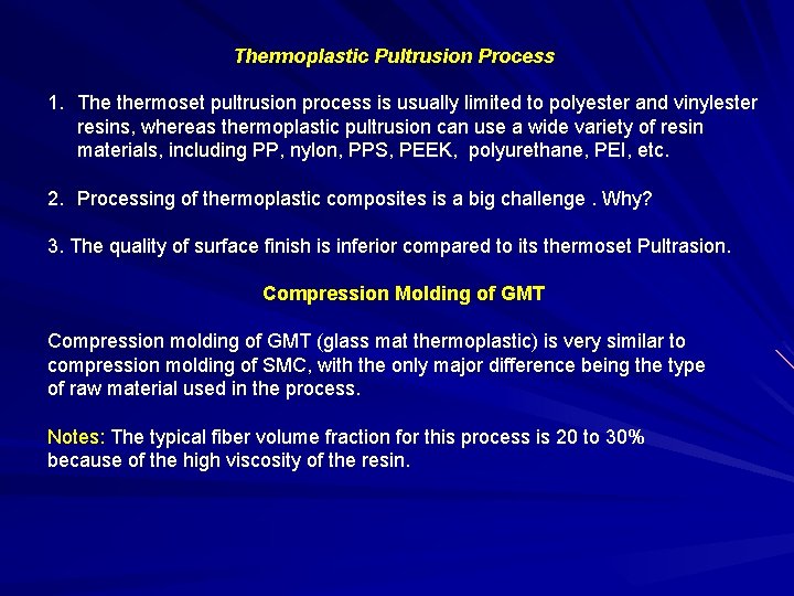 Thermoplastic Pultrusion Process 1. The thermoset pultrusion process is usually limited to polyester and