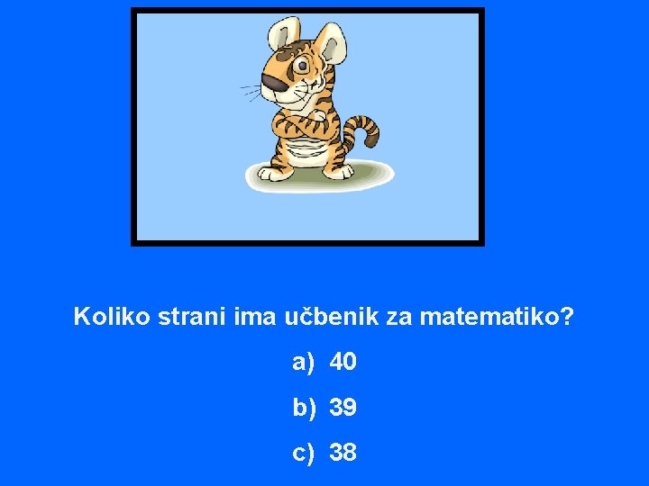 Koliko strani ima učbenik za matematiko? a) 40 b) 39 c) 38 