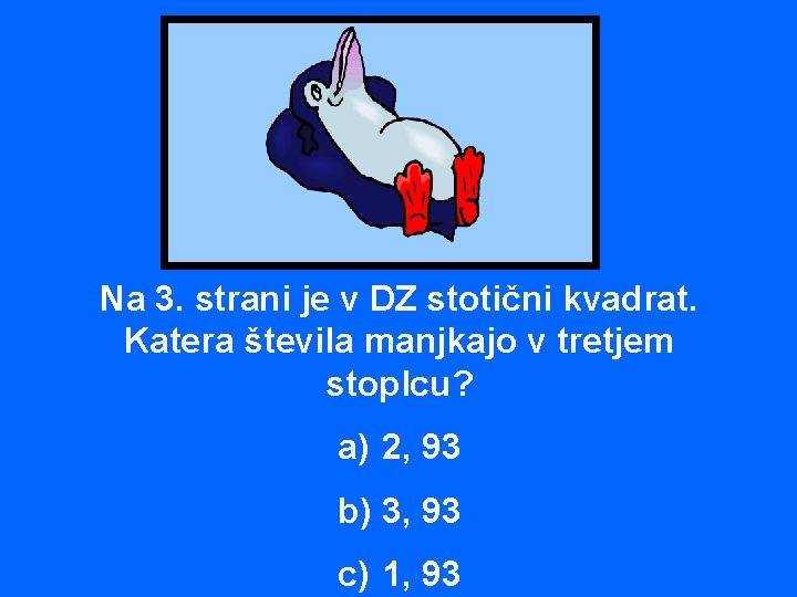 Na 3. strani je v DZ stotični kvadrat. Katera števila manjkajo v tretjem stoplcu?