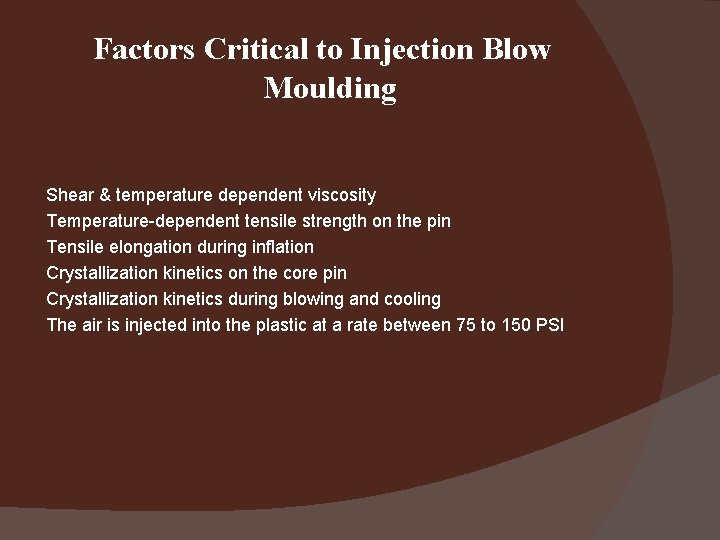 Factors Critical to Injection Blow Moulding Shear & temperature dependent viscosity Temperature-dependent tensile strength