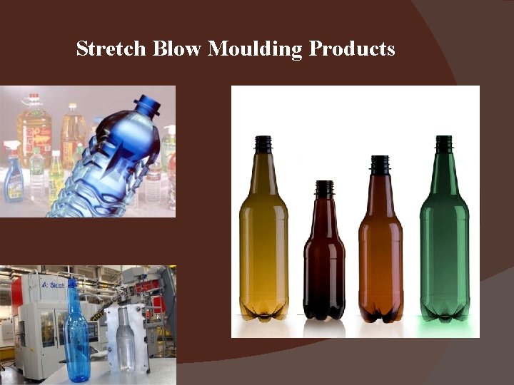 Stretch Blow Moulding Products 