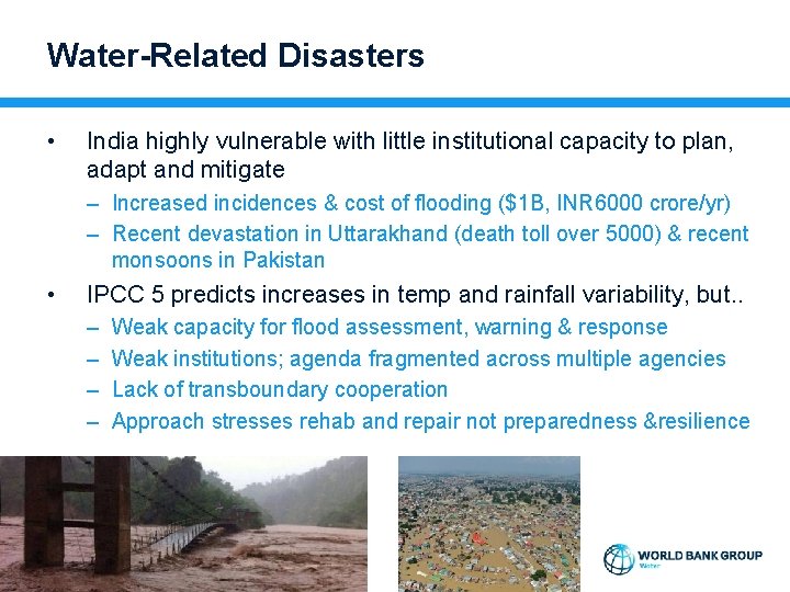 Water-Related Disasters • India highly vulnerable with little institutional capacity to plan, adapt and