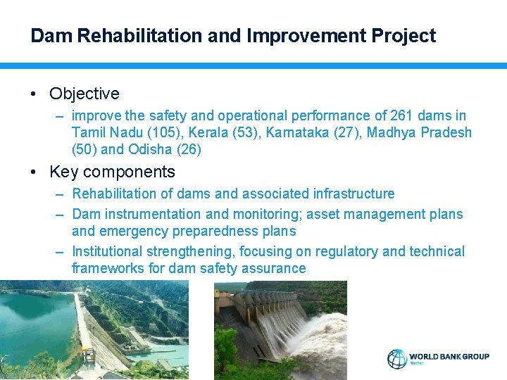 Dam Rehabilitation and Improvement Project • Objective – improve the safety and operational performance