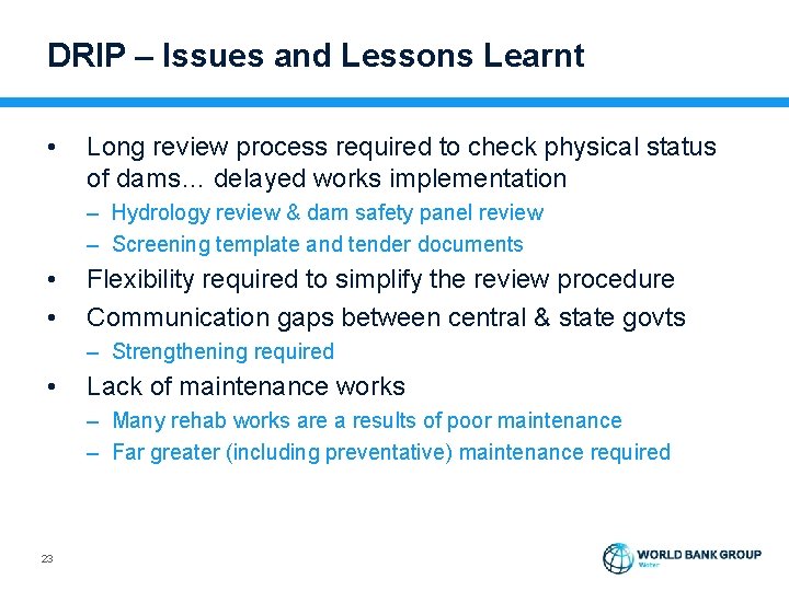 DRIP – Issues and Lessons Learnt • Long review process required to check physical