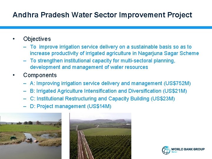 Andhra Pradesh Water Sector Improvement Project • Objectives – To improve irrigation service delivery
