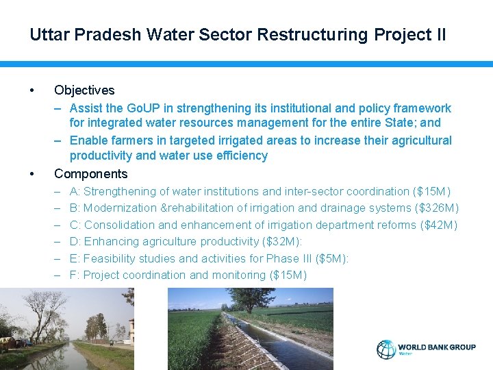Uttar Pradesh Water Sector Restructuring Project II • Objectives – Assist the Go. UP