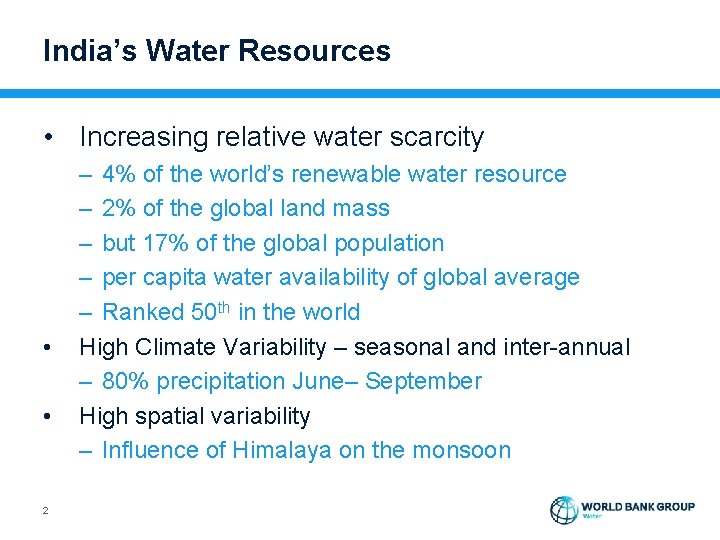 India’s Water Resources • Increasing relative water scarcity • • 2 – 4% of