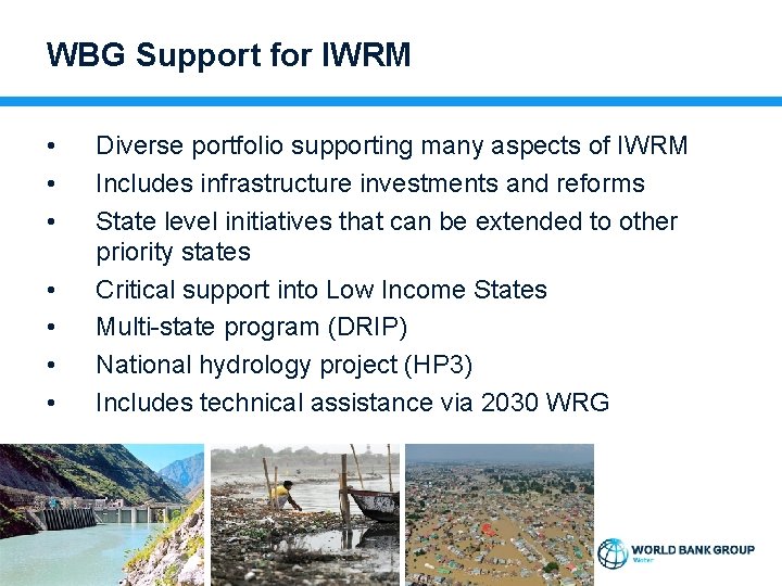 WBG Support for IWRM • • Diverse portfolio supporting many aspects of IWRM Includes