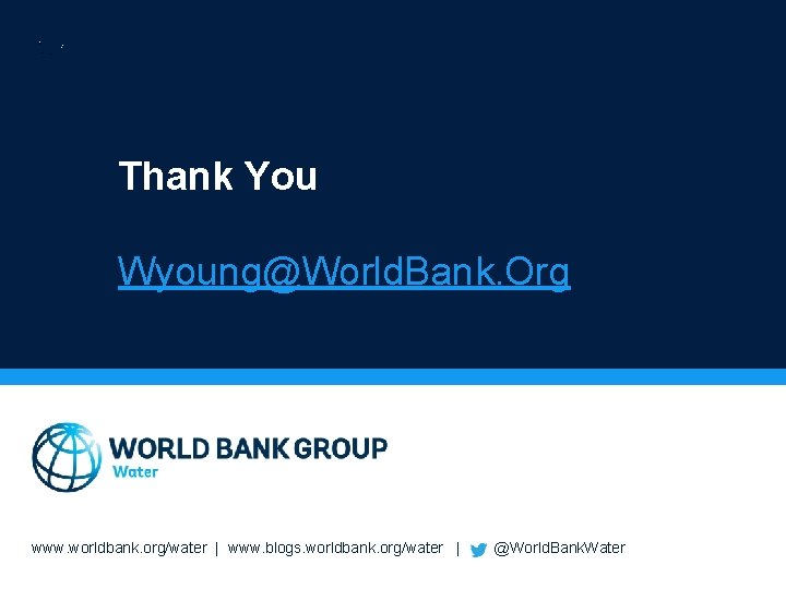 Thank You Wyoung@World. Bank. Org www. worldbank. org/water | www. blogs. worldbank. org/water |