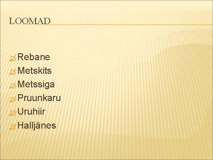 LOOMAD Rebane Metskits Metssiga Pruunkaru Uruhiir Halljänes LOOMAD Rebane Metskits Metssiga Pruunkaru Uruhiir Halljänes
