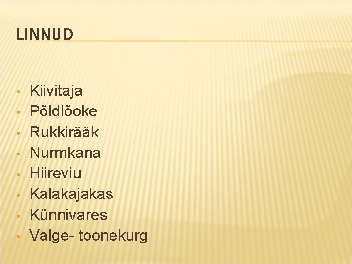 LINNUD • • Kiivitaja Põldlõoke Rukkirääk Nurmkana Hiireviu Kalakajakas Künnivares Valge- toonekurg LINNUD • • Kiivitaja Põldlõoke Rukkirääk Nurmkana Hiireviu Kalakajakas Künnivares Valge- toonekurg