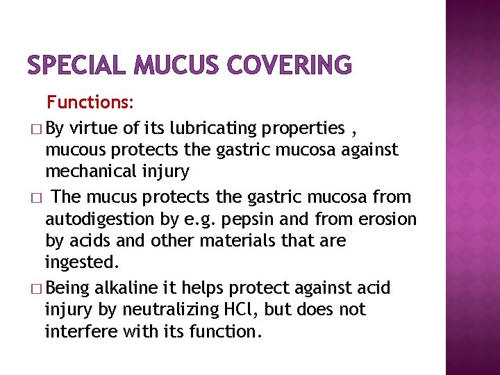 SPECIAL MUCUS COVERING Functions: � By virtue of its lubricating properties , mucous protects
