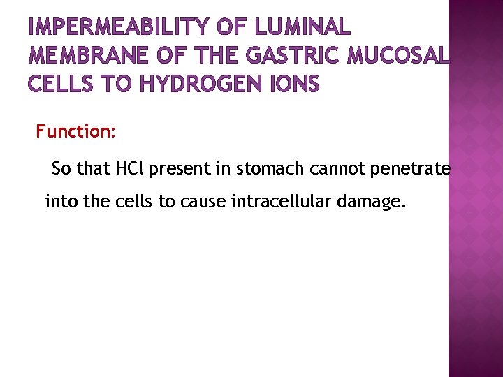 IMPERMEABILITY OF LUMINAL MEMBRANE OF THE GASTRIC MUCOSAL CELLS TO HYDROGEN IONS Function: So