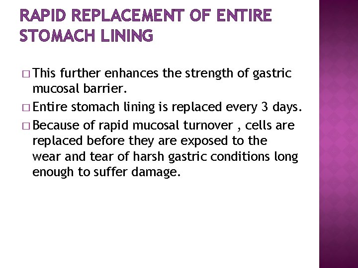 RAPID REPLACEMENT OF ENTIRE STOMACH LINING � This further enhances the strength of gastric
