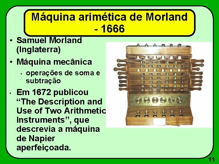 Máquina arimética de Morland - 1666 • Samuel Morland (Inglaterra) • Máquina mecânica •