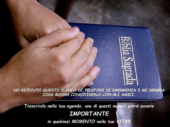 HO RICEVUTO QUESTO ELENCO DI TELEFONI DI EMERGENZA E MI SEMBRA COSA BUONA CONDIVIDERLO