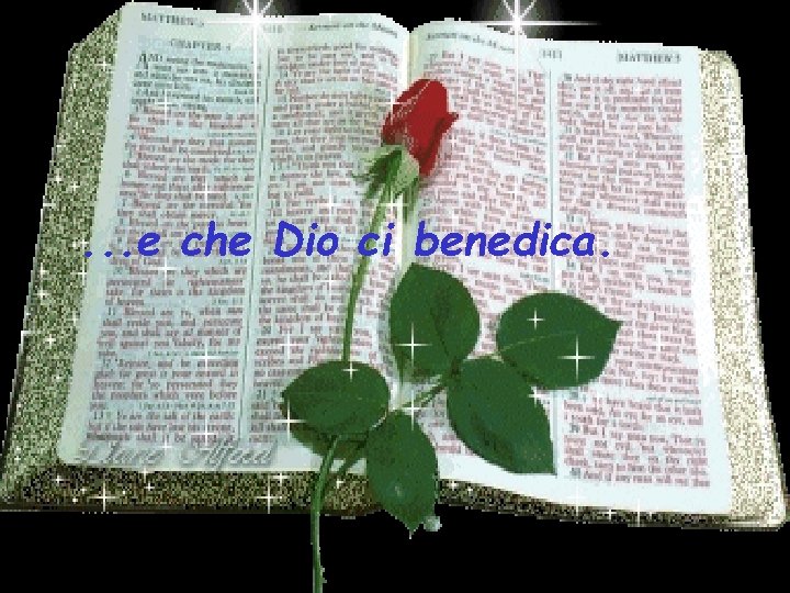 . . . e che Dio ci benedica. 