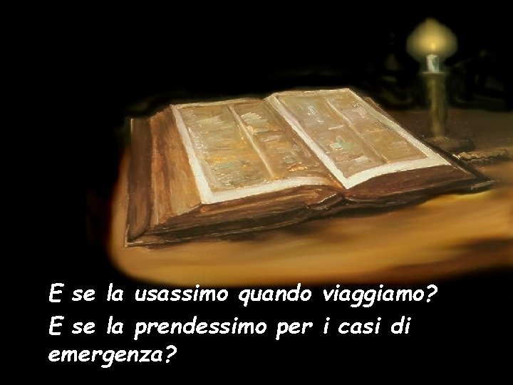 E se la usassimo quando viaggiamo? E se la prendessimo per i casi di