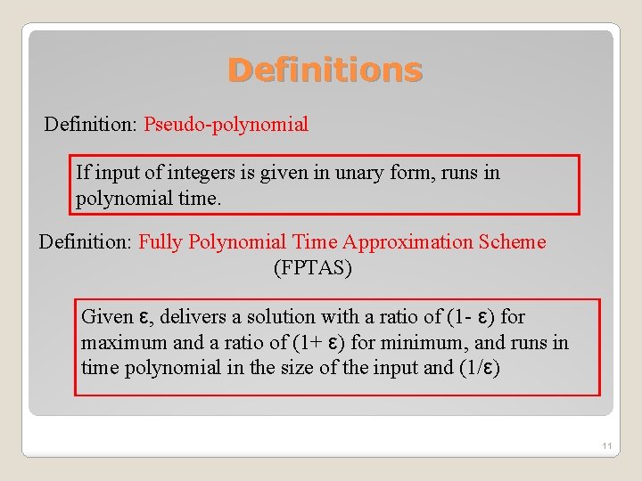 Definitions Definition: Pseudo-polynomial If input of integers is given in unary form, runs in