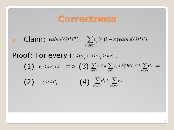 Correctness Claim: Proof: For every i: . (1) => (3) (2) (4) 13 