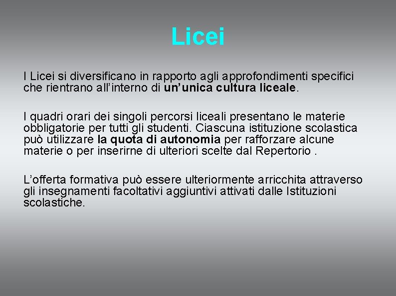 Licei I Licei si diversificano in rapporto agli approfondimenti specifici che rientrano all’interno di