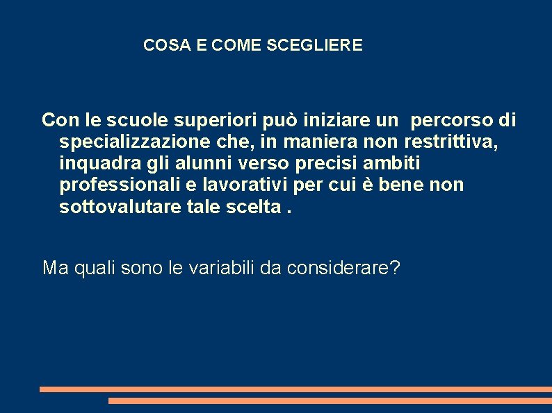 COSA E COME SCEGLIERE Con le scuole superiori può iniziare un percorso di specializzazione