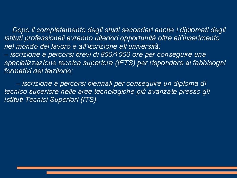 Dopo il completamento degli studi secondari anche i diplomati degli istituti professionali avranno ulteriori