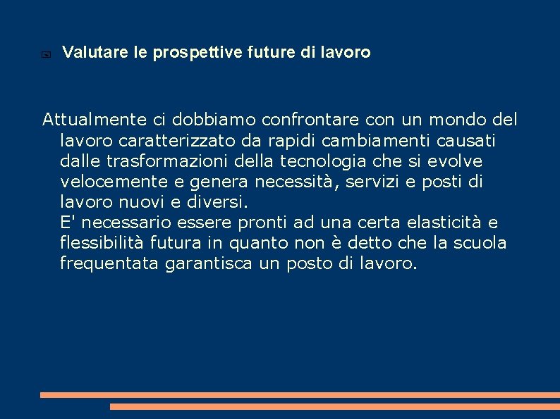  Valutare le prospettive future di lavoro Attualmente ci dobbiamo confrontare con un mondo