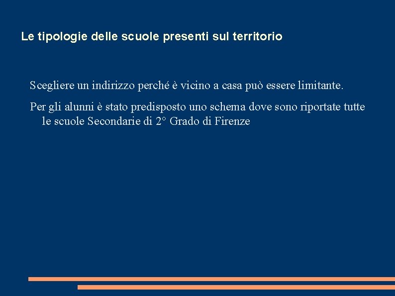 Le tipologie delle scuole presenti sul territorio Scegliere un indirizzo perché è vicino a