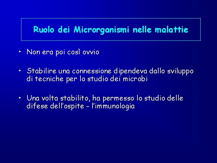 Ruolo dei Microrganismi nelle malattie • Non era poi così ovvio • Stabilire una