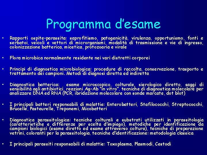 Programma d’esame • Rapporti ospite-parassita: saprofitismo, patogenicità, virulenza, opportunismo, fonti e serbatoi, veicoli e