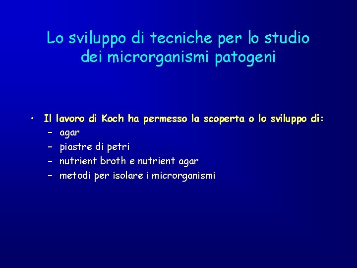 Lo sviluppo di tecniche per lo studio dei microrganismi patogeni • Il – –