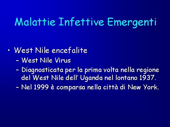 Malattie Infettive Emergenti • West Nile encefalite – West Nile Virus – Diagnosticata per